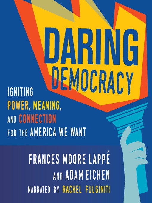 Title details for Daring Democracy by Frances Moore Lappé - Available